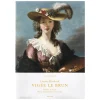 Louise Élisabeth Vigée Le Brun - Peindre et écrire. Marie-Antoinette et son temps