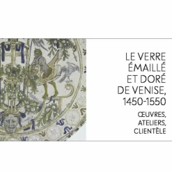Émailler le verre à la Renaissance - Sur les traces des artistes verriers entre Venise et France - Catalogue d'exposition Catalogues D'Exposition