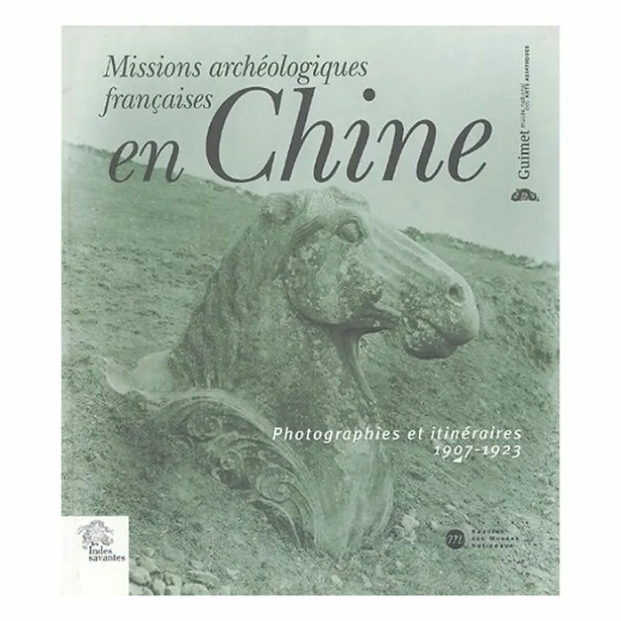 Missions archéologiques françaises en Chine - Photographies et itinéraires 1907-1923