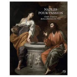 Naples pour passion. Chefs-d'œuvre de la fondation De Vito - Catalogue d'exposition Catalogues D'Exposition