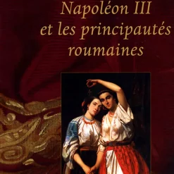 Hot Napoléon III et les principautés roumaines Catalogues D'Exposition
