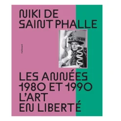 Niki de Saint Phalle. Les années 1980 et 1990. L'art en liberté (Nouvelle édition)
