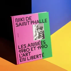 Niki de Saint Phalle. Les années 1980 et 1990. L'art en liberté (Nouvelle édition)