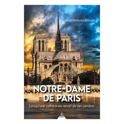 Notre-Dame de Paris - Lorsqu'une cathédrale renaît de ses cendres Livres D'Art