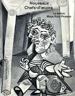 Nouveaux chefs-d'œuvre. La dation Maya Ruiz-Picasso - Catalogue d'exposition