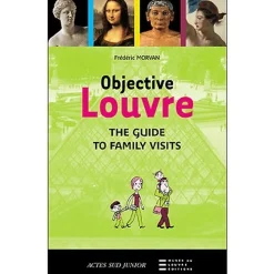 Objectif Louvre : le guide des visites en famille (publié en 2 langues)