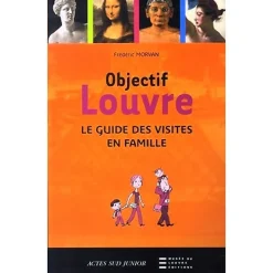 Objectif Louvre : le guide des visites en famille (publié en 2 langues)