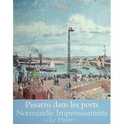 Pissarro dans les ports - Rouen, Dieppe, Le Havre Catalogues D'Exposition