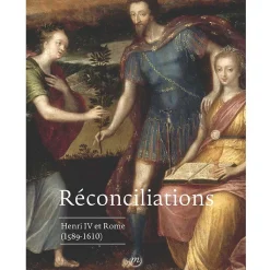 Best Réconciliations. Henri IV et Rome (1589-1610) - Catalogue d'exposition Catalogues D'Exposition