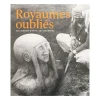 Royaumes oubliés. De l'empire hittite aux Araméens - Catalogue d'exposition
