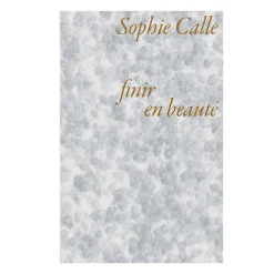 Outlet Sophie Calle - Finir en beauté Littérature & Essais