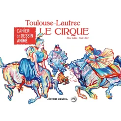 Toulouse-Lautrec Le cirque - Cahier de dessin animé
