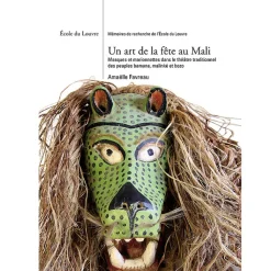 Clearance Un art de la fête au Mali - Masques et marionnettes dans le théâtre traditionnel des peuples bamana, malinké et bozo Histoire, Géographie Et Sciences