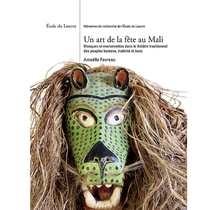 Clearance Un art de la fête au Mali - Masques et marionnettes dans le théâtre traditionnel des peuples bamana, malinké et bozo Histoire, Géographie Et Sciences