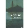 Venise, nocturnes. De Goldoni à Philippe Sollers