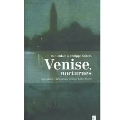 Venise, nocturnes. De Goldoni à Philippe Sollers