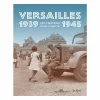 Versailles 1939-1945 Un château dans l'objectif