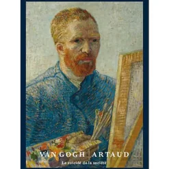 Vincent Van Gogh-Antonin Artaud : le suicidé de la société Catalogues D'Exposition