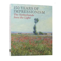 Discount 150 years of impressionnism : the netherlands sees the light - Van Gogh Museum Livres Anglais Et Étranger